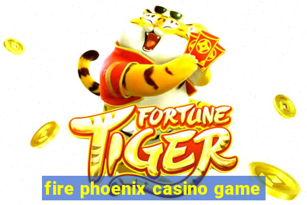 fire phoenix casino game